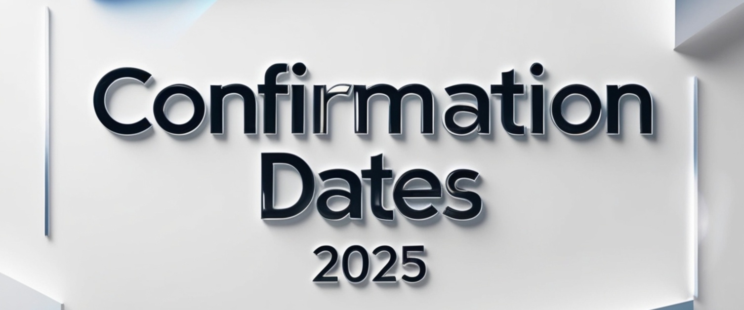 Confirmation Dates 2025