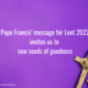 Sow seeds of goodness – Pope Francis' 2022 Lenten message