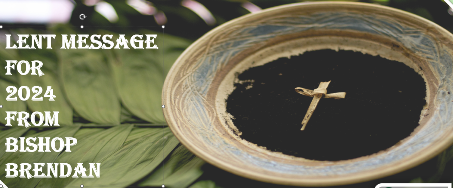Lent&nbsp;Message For 2024&nbsp;From Bishop Brendan
