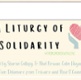 LITURGY OF SOLIDARITY
