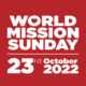 World Mission Sunday 23rd October 2022